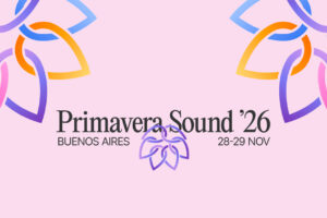 Furor por el Primavera Sound Buenos Aires: última semana de la Fase 2 con descuento